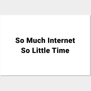 So Much Internet So Little Time Posters and Art